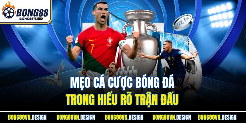 Mẹo Cá Cược 1 Mẹo cá cược bóng đá trong hiểu rõ trận đấu