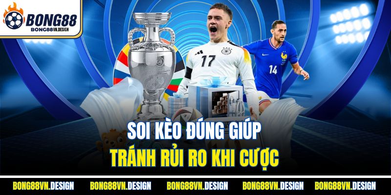 Mẹo Cá Cược 2 Soi kèo đúng giúp tránh rủi ro khi cược